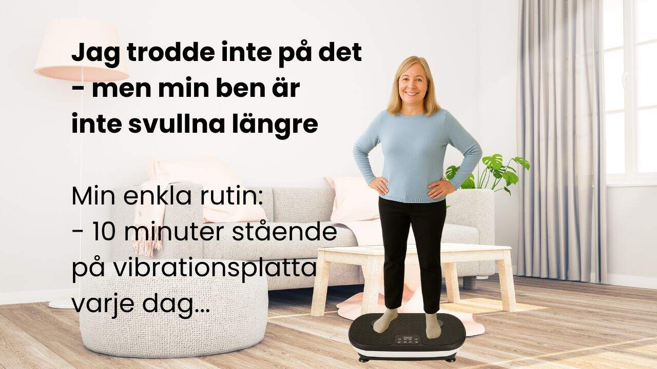Jag trodde inte på det - men min ben är inte svullna längre - bred bild Jag trodde inte på den - men mina ben är inte svullna längre